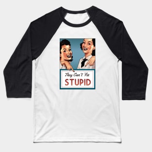 They Can't Fix Stupid Baseball T-Shirt